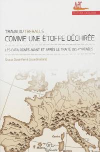 Comme une étoffe déchirée : les Catalognes avant et après le traité des Pyrénées : actes des premières rencontres d'histoire de l'Association française des catalanistes, 9-10 octobre 2008