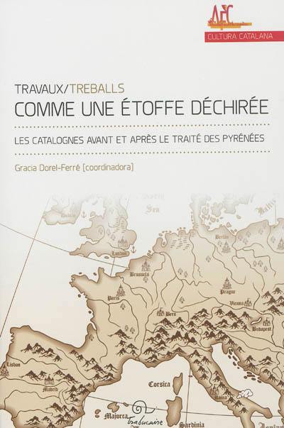 Comme une étoffe déchirée : les Catalognes avant et après le traité des Pyrénées : actes des premières rencontres d'histoire de l'Association française des catalanistes, 9-10 octobre 2008