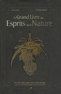 Le grand livre des esprits. Le grand livre des esprits de la nature : fées, elfes, lutins, faunes, sirènes, pixies, dryades et autres créatures des forêts, montagnes, rivières, océans et jardins