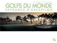 Golfs du monde : paysages d'exception