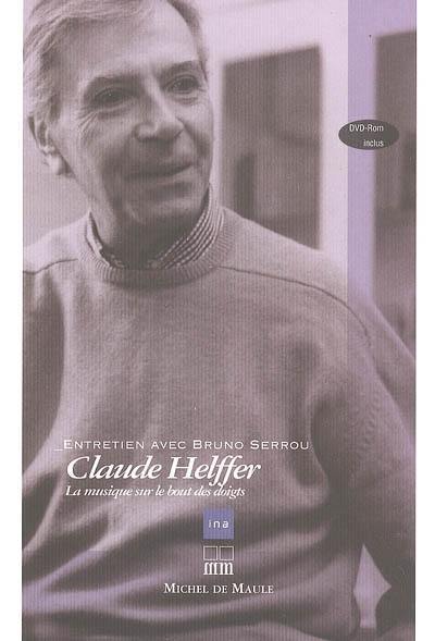 Claude Helffer : la musique sur le bout des doigts : entretien