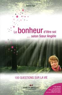 Le bonheur d'être soi... selon soeur Angèle : 100 questions sur la vie