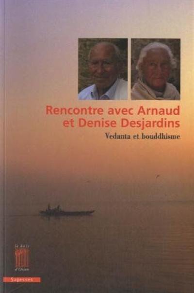 Rencontre avec Arnaud et Denise Desjardins : Vedanta et bouddhisme