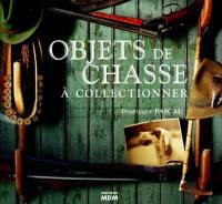 Objets de la chasse à collectionner