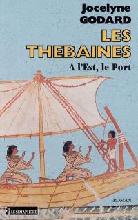 Les Thébaines. Vol. 9. A l'est le port