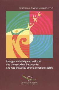 Engagement éthique et solidaire des citoyens dans l'économie : une responsabilité pour la cohésion sociale. Ethical, solidarity-based citizen involvement in the economy : a prerequisite for social cohesion