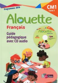 Alouette français, CM1 cycle 3 : guide pédagogique avec CD audio : programmes 2016