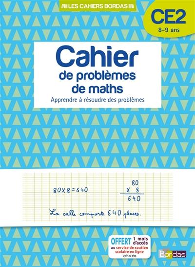 Cahier de problèmes de maths, CE2, 8-9 ans : apprendre à résoudre des problèmes