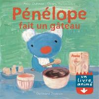 Pénélope : un livre animé. Pénélope fait un gâteau