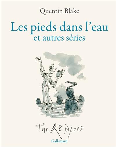 Les pieds dans l'eau : et autres séries : the QB papers