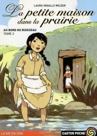 La petite maison dans la prairie. Vol. 2. Au bord du ruisseau