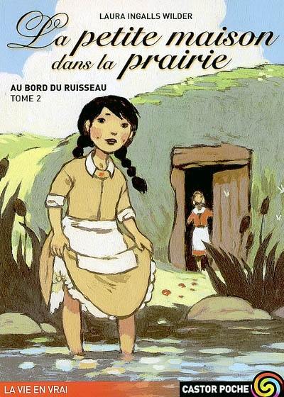 La petite maison dans la prairie. Vol. 2. Au bord du ruisseau