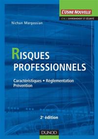 Risques professionnels : caractéristiques, réglementation, prévention