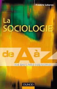 La sociologie de A à Z : 250 mots pour comprendre