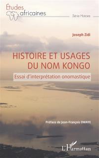 Histoires et usages du nom kongo : essai d'interprétation onomastique