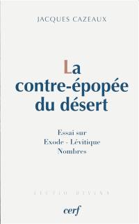 La contre-épopée du désert : l'Exode, le Lévitique, les Nombres