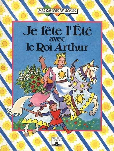 Je fête l'été avec le roi Arthur