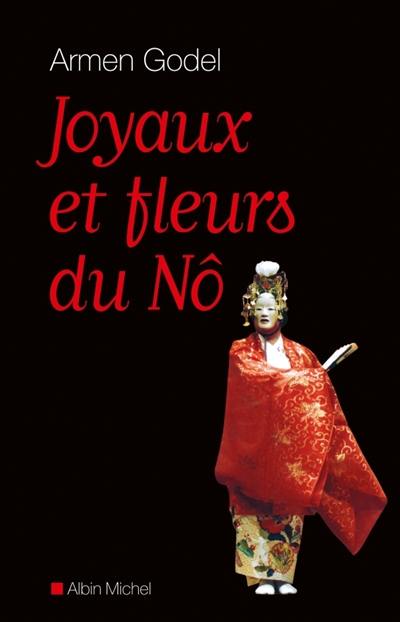 Joyaux et fleurs du nô : sept traités secrets de Zeami et Zenchiku