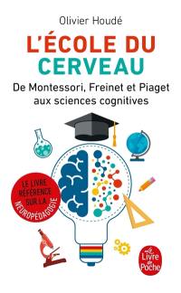 L'école du cerveau : de Montessori, Freinet et Piaget aux sciences cognitives