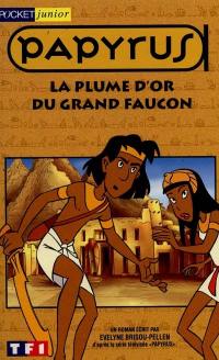 Papyrus. Vol. 4. La plume d'or du grand faucon