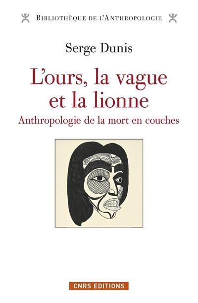 L'ours, la vague et la lionne : anthropologie de la mort en couches