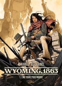 Wyoming 1863. Vol. 1. Cinq jours pour mourir