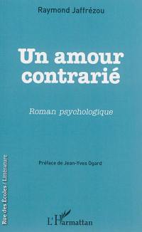 Un amour contrarié : roman psychologique