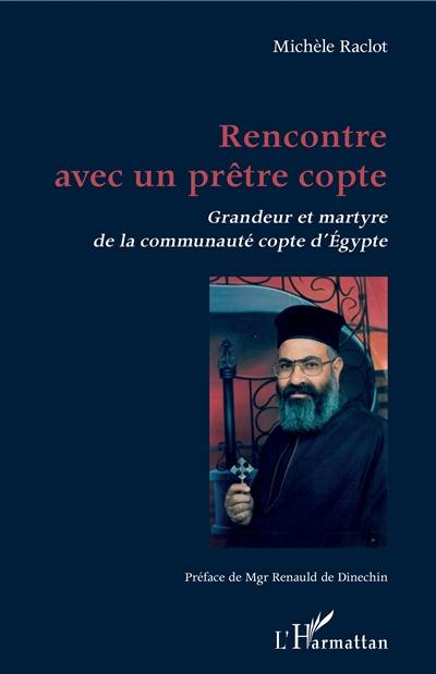 Rencontre avec un prêtre copte : grandeur et martyre de la communauté copte d'Egypte