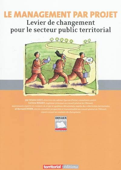 Le management par projet : levier de changement pour le secteur public territorial ou Comment passer en douceur d'une culture de l'activité à une culture du résultat