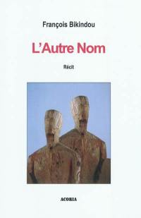 L'autre nom : récit