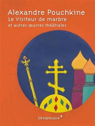 Le visiteur de marbre : et autres oeuvres théâtrales