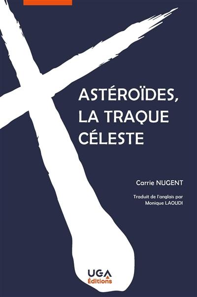 Astéroïdes, la traque céleste