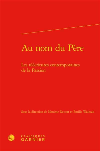 Au nom du Père : les réécritures contemporaines de la Passion