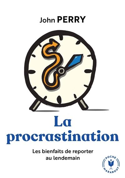 La procrastination : les bienfaits de reporter au lendemain