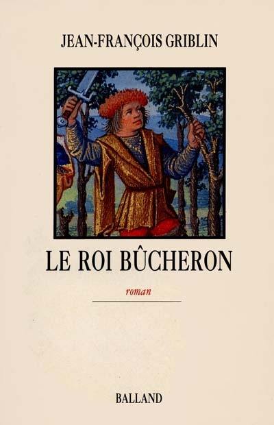 Le Roi bûcheron