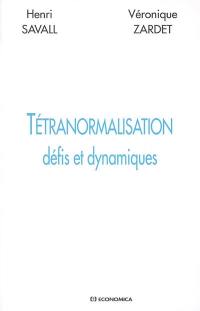 Tétranormalisation : défis et dynamiques