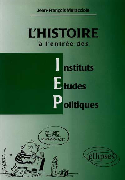 L'histoire à l'entrée des IEP : réussir l'épreuve d'histoire à l'entrée des Instituts d'études politiques