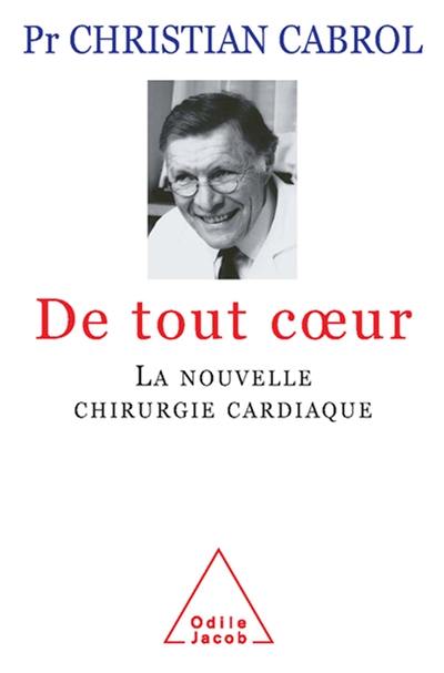 De tout coeur : la nouvelle chirurgie cardiaque