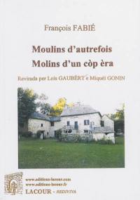 Moulins d'autrefois. Molins d'un cop èra