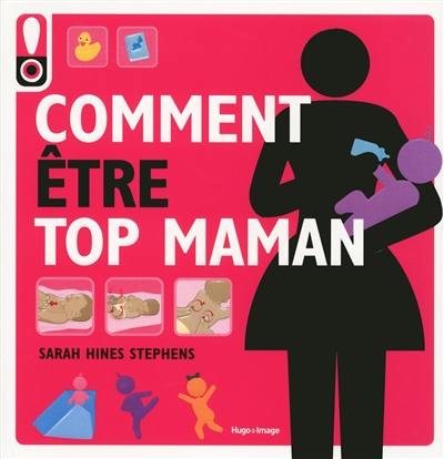 Comment être top maman : le mode d'emploi pour une maman tendance