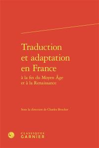 Traduction et adaptation en France à la fin du Moyen Age et à la Renaissance