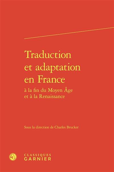 Traduction et adaptation en France à la fin du Moyen Age et à la Renaissance