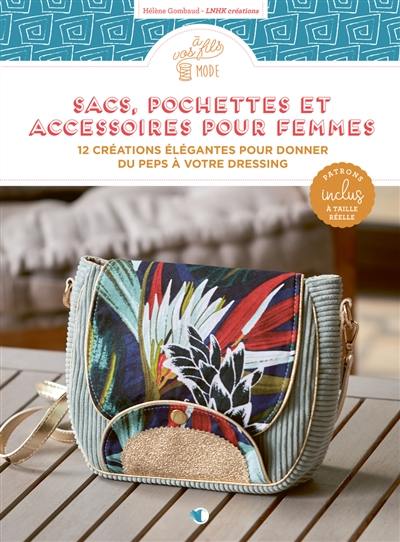 Sacs, pochettes et accessoires pour femmes : 12 créations élégantes pour donner du peps à votre dressing