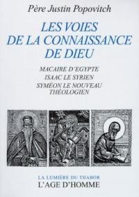 Les voies de la connaissance de Dieu : Macaire d'Egypte, Isaac le Syrien, Syméon le Nouveau Théologien