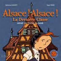 Alsace ! Alsace !. La dernière classe : extrait des Contes du lundi