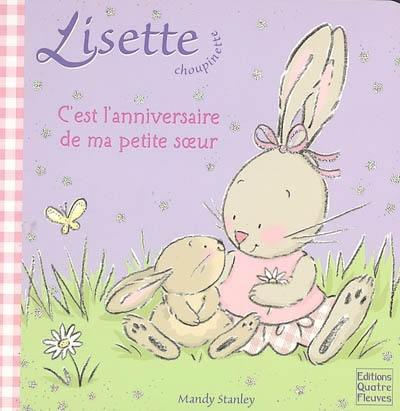 Lisette Choupinette. Vol. 2005. C'est l'anniversaire de ma petite soeur