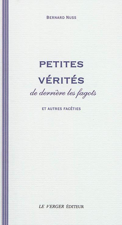 Petites vérités de derrière les fagots : et autres facéties : aphorismes