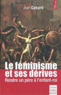 Le féminisme et ses dérives : rendre un père à l'enfant-roi