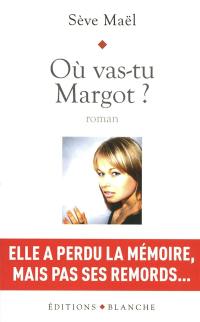 Où vas-tu Margot ?