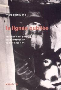 La ligne oubliée : bohèmes, avant-gardes et art contemporain de 1830 à nos jours